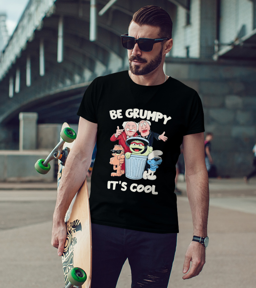 Be Grumpy It's Cool With Statler Waldorf Oscar The Grouch Garfield Smurf T-Shirt