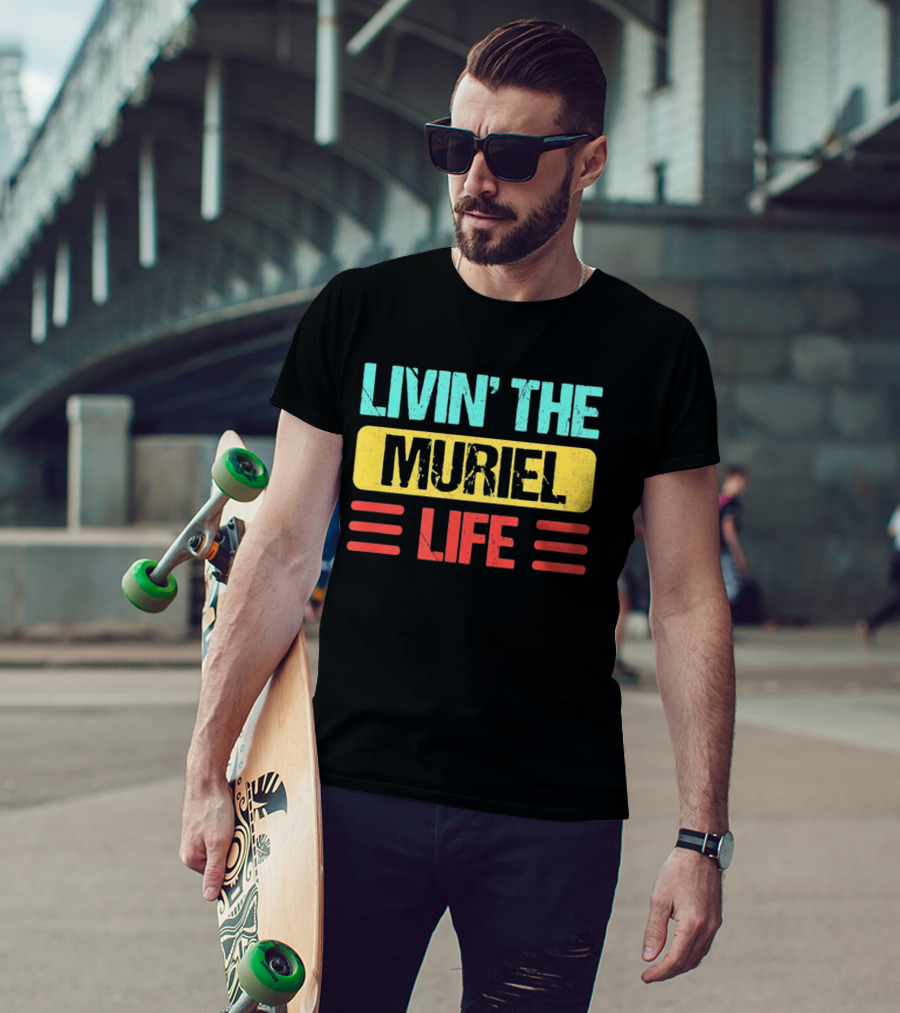 Livin' The Muriel Life Distressed Personalized Name T-Shirt