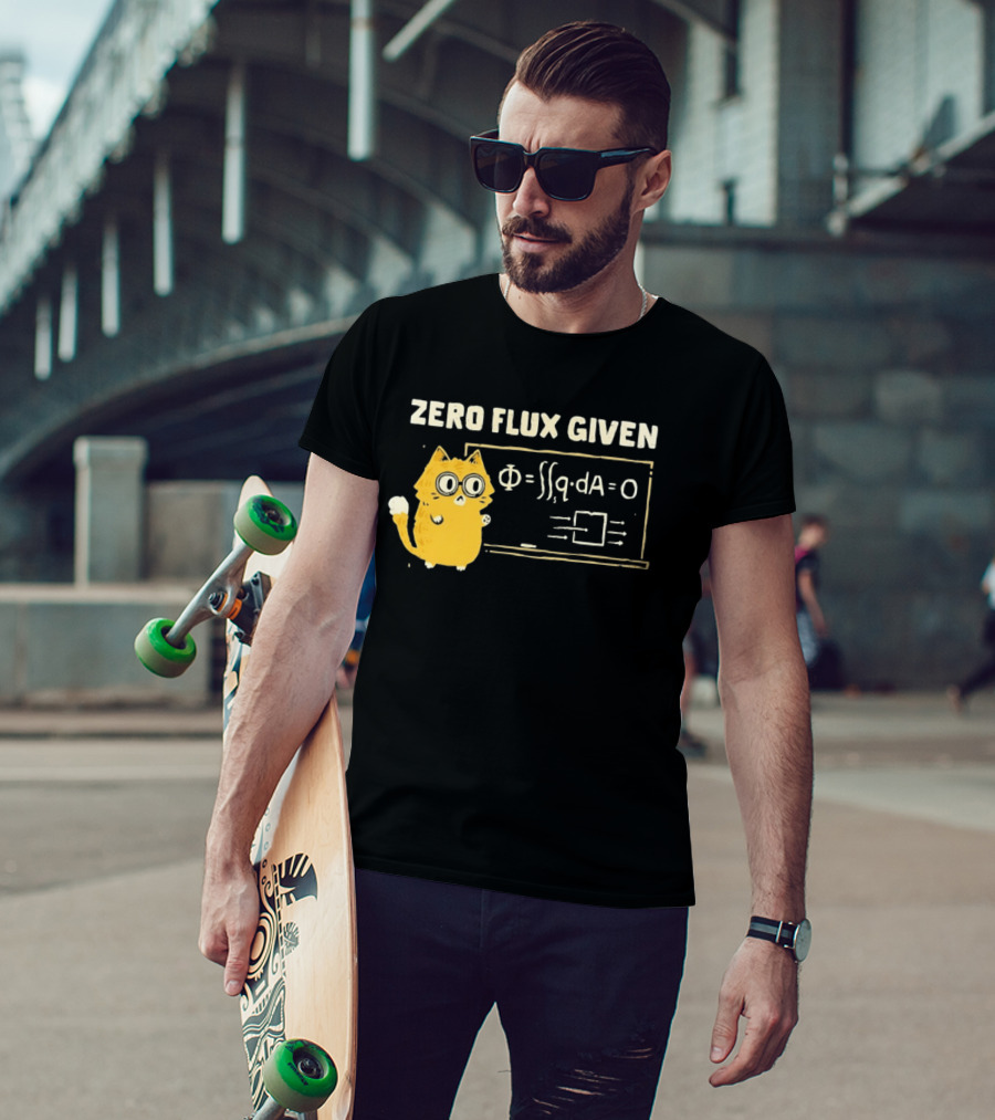 Zero Flux Given Cat Funny Physics Math Science T-Shirt