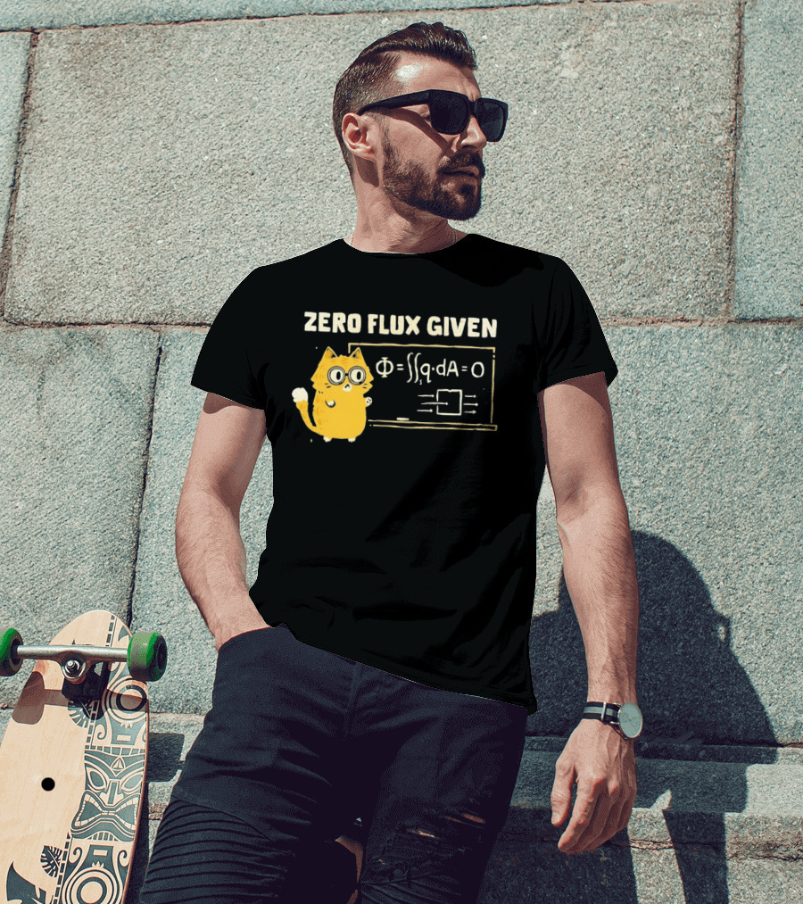 Zero Flux Given Cat Funny Physics Math Science T-Shirt