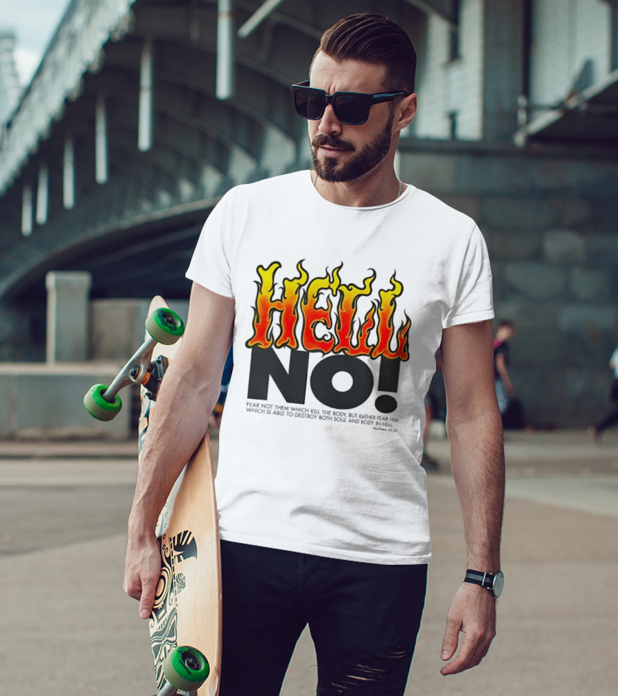 Hell No! Fear Not Them Which Kill The Body Matthew 10:28 T-Shirt
