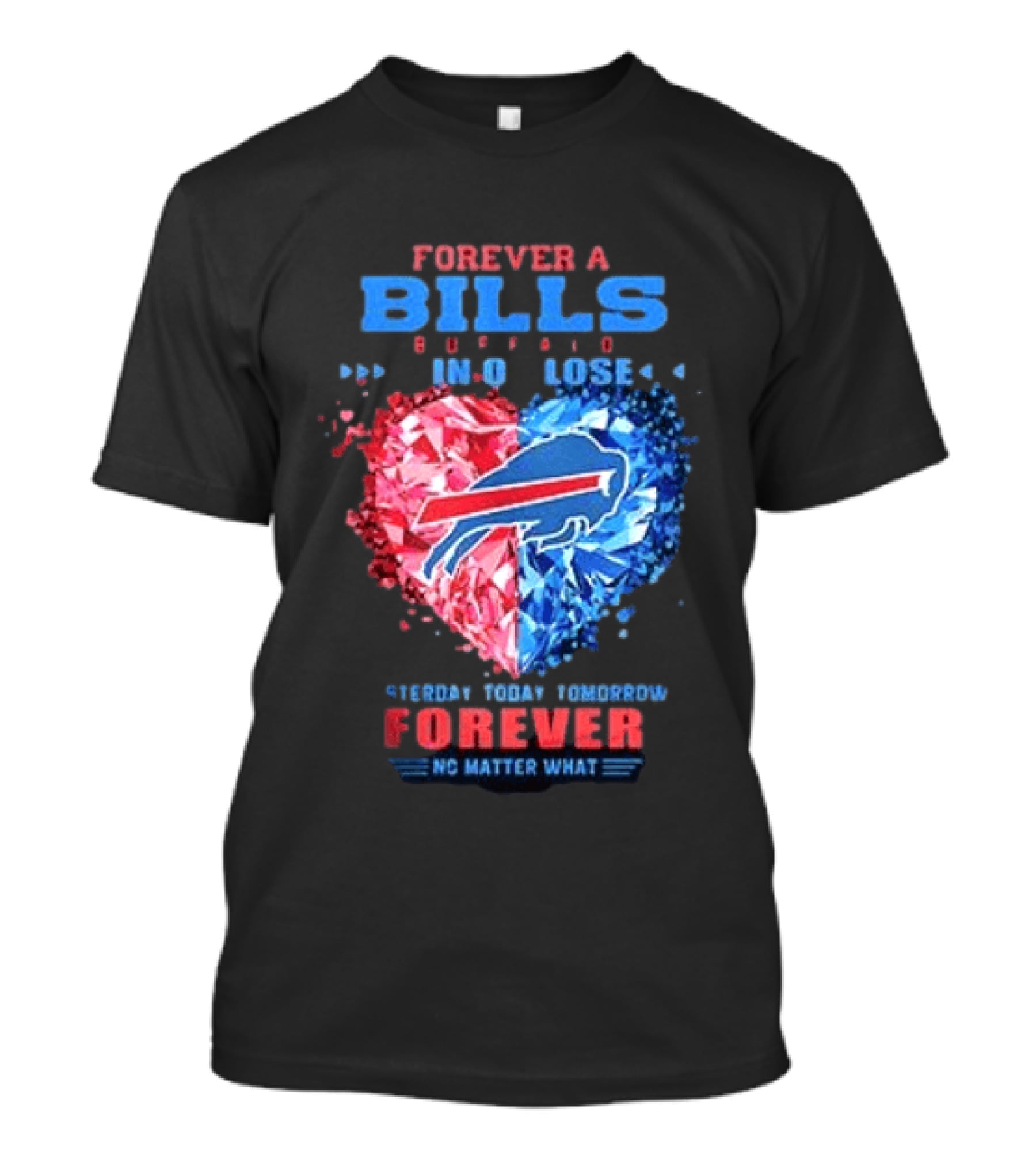 Buffalo Bills Forever No Matter What Heart Diamond Team Spirit T-Shirt
