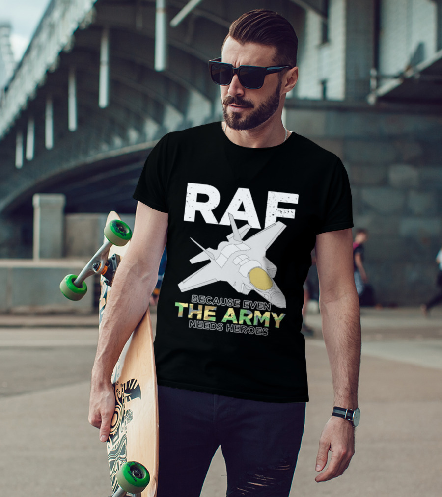 RAF Heroes Because Even The Army Needs Heroes With Jet Image T-Shirt