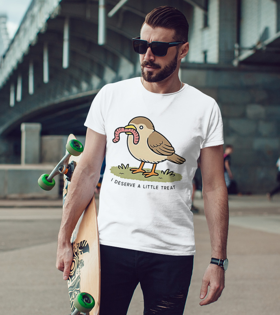 Classic I Deserve A Little Treat Bird Worm Fun T-Shirt