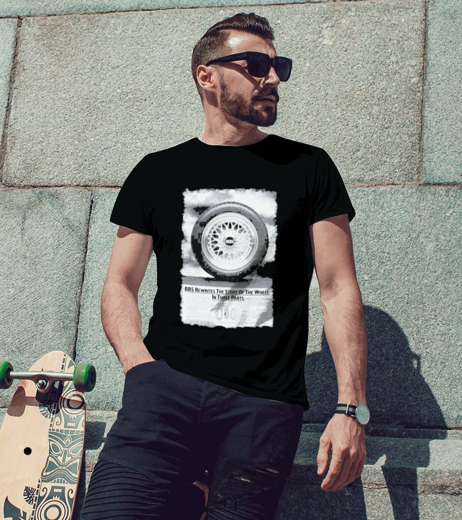 BBS Rewrites The Story Of The Wheel BBS Wheel Image In Three Parts T-Shirt