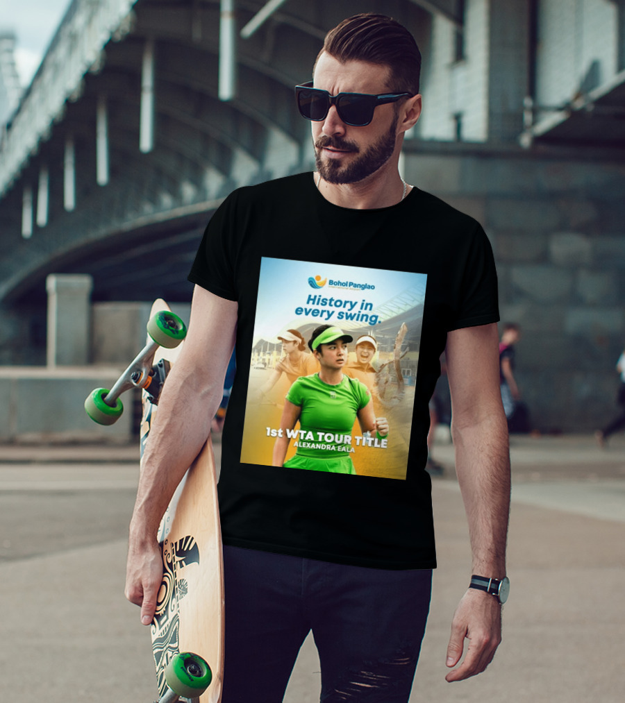 Bohol Panglao International Airport History In Every Swing 1st WTA Tour Title Alexandra Eala T-Shirt
