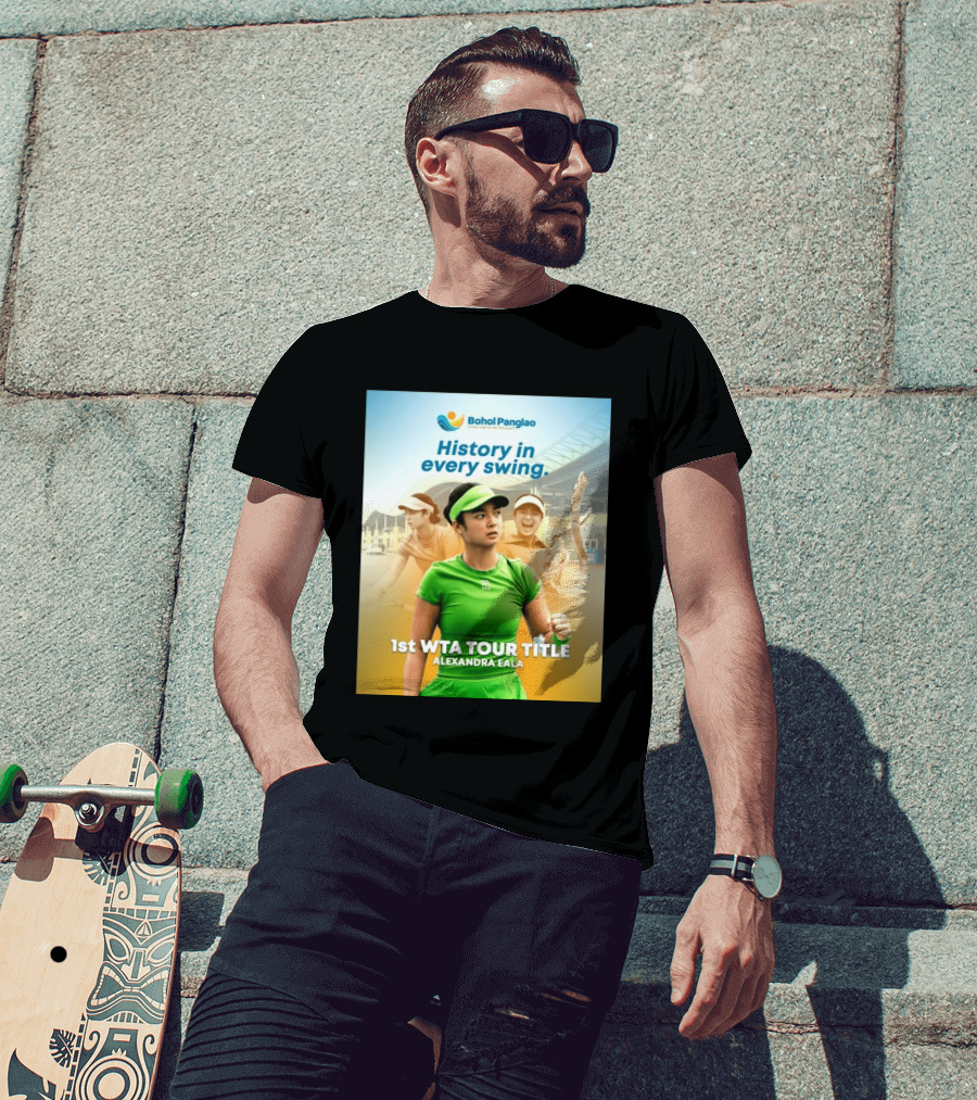 Bohol Panglao International Airport History In Every Swing 1st WTA Tour Title Alexandra Eala T-Shirt
