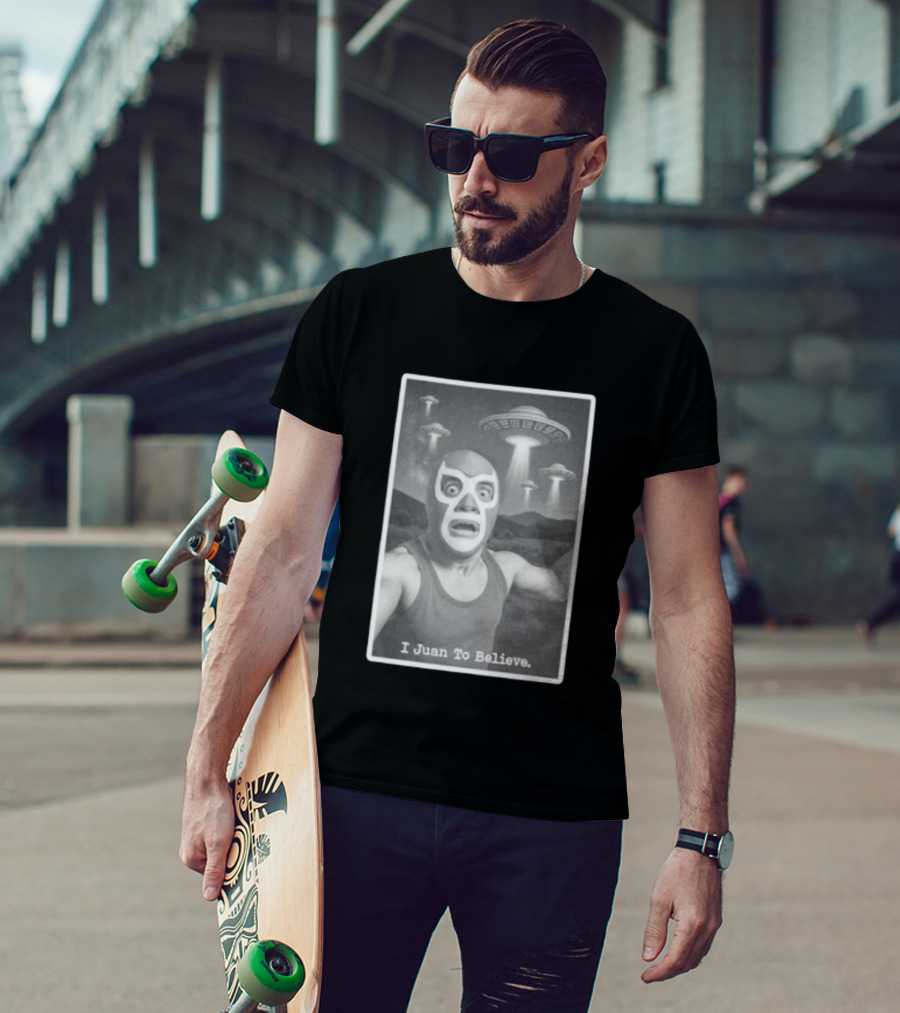 I Juan To Believe UFO Luchador T-Shirt