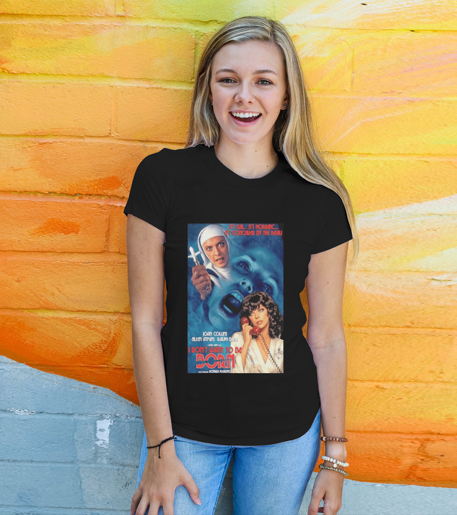 It's Evil It's Horrific Conceived By The Devil I Don't Want To Be Born Joan Collins Eileen Atkins Ralph Bates Donald Pleasence T-Shirt