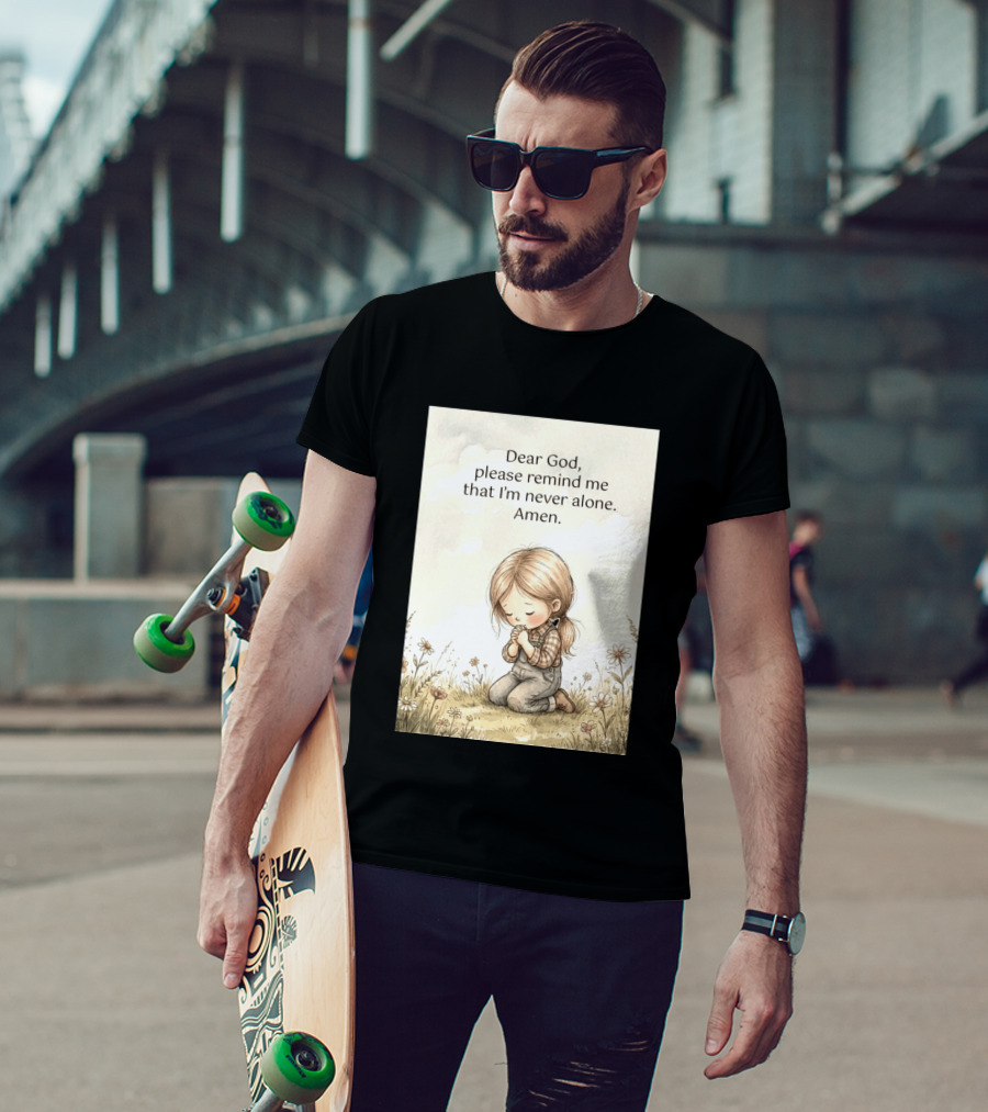Dear God Please Remind Me That I'm Never Alone Amen Child Praying In Meadow T-Shirt