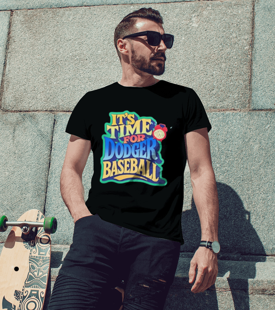 It's Time For Dodger Baseball With T-Shirt