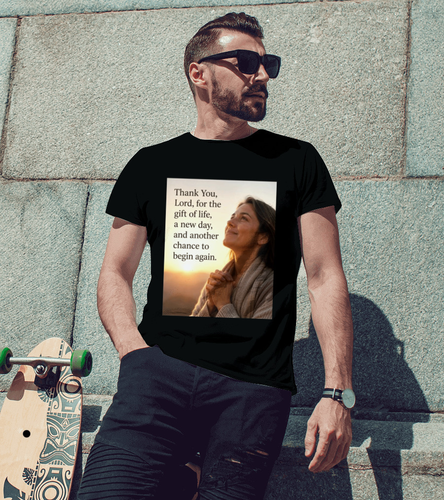 Thank You Lord For The Gift Of Life A New Day And Another Chance To Begin Again T-Shirt