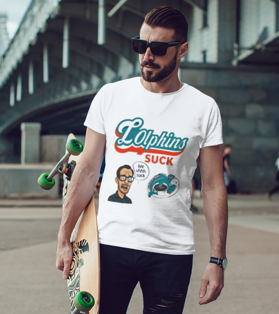 Lolphins Suck Miami Dolphins We Still Suck T-Shirt