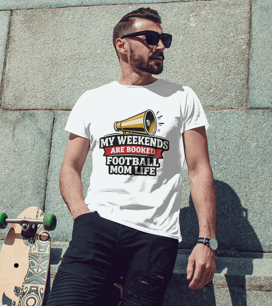 My Weekends Are Booked Football Mom Life Megaphone T-Shirt