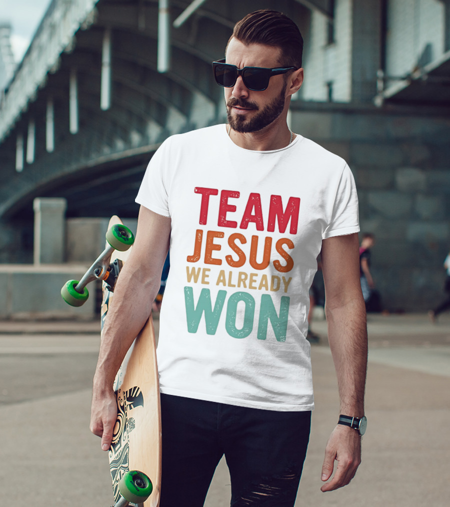 Team Jesus We Already Won Christian Message T-Shirt