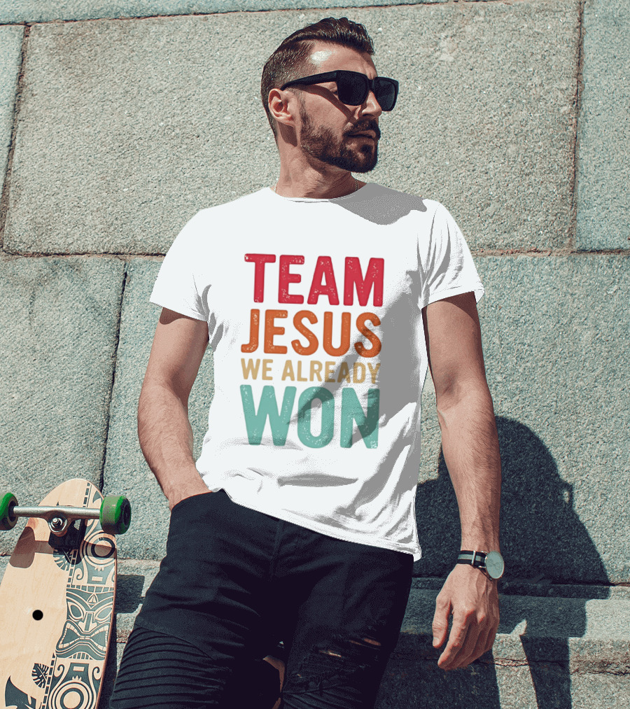 Team Jesus We Already Won Christian Message T-Shirt