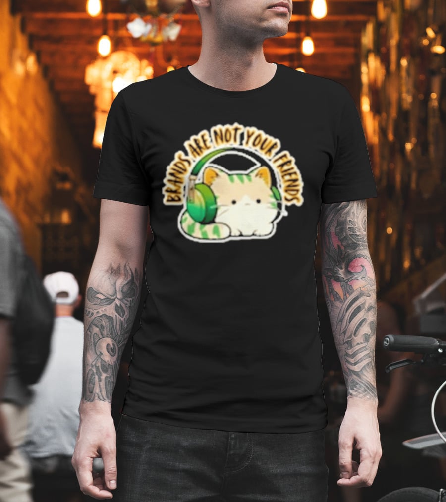 Cat Rilbo Oakrill Brands Are Not Your Friends Headphones Kitty T-Shirt