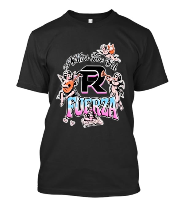 I Miss The Old Fuerza Cherub Angels Music And Streetwear T-Shirt