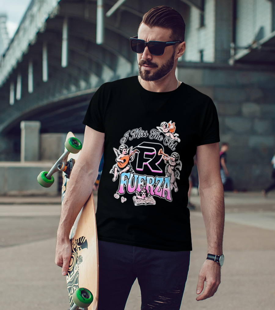 I Miss The Old Fuerza Cherub Angels Music And Streetwear T-Shirt