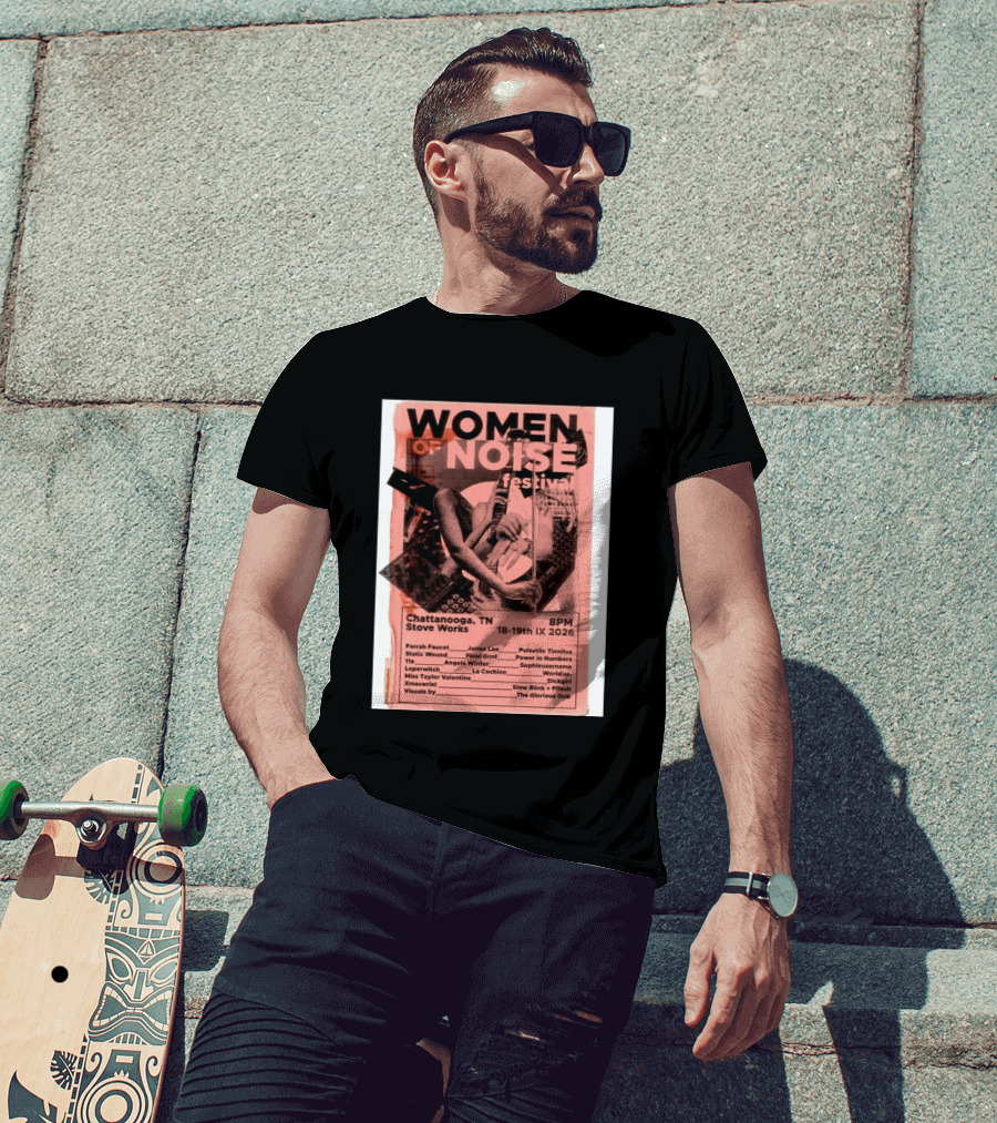 Women Of Noise Festival Chattanooga TN 2026 Stove Works Farrah Faucet Janna Lee Live Music Event T-Shirt