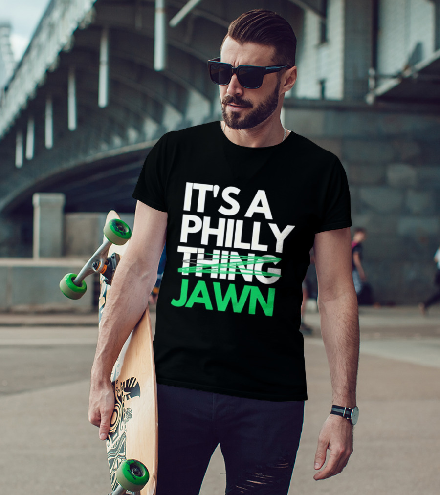 Philadelphia Eagles It's A Philly Thing Jawn T-Shirt