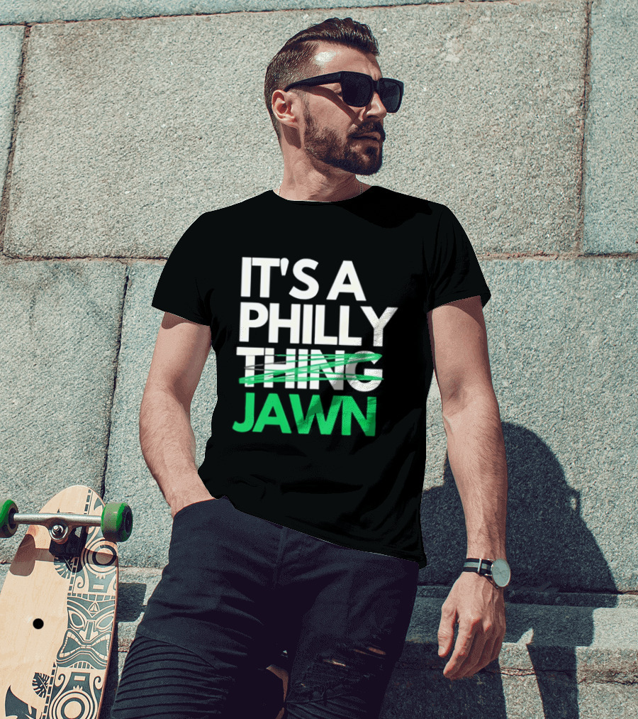 Philadelphia Eagles It's A Philly Thing Jawn T-Shirt