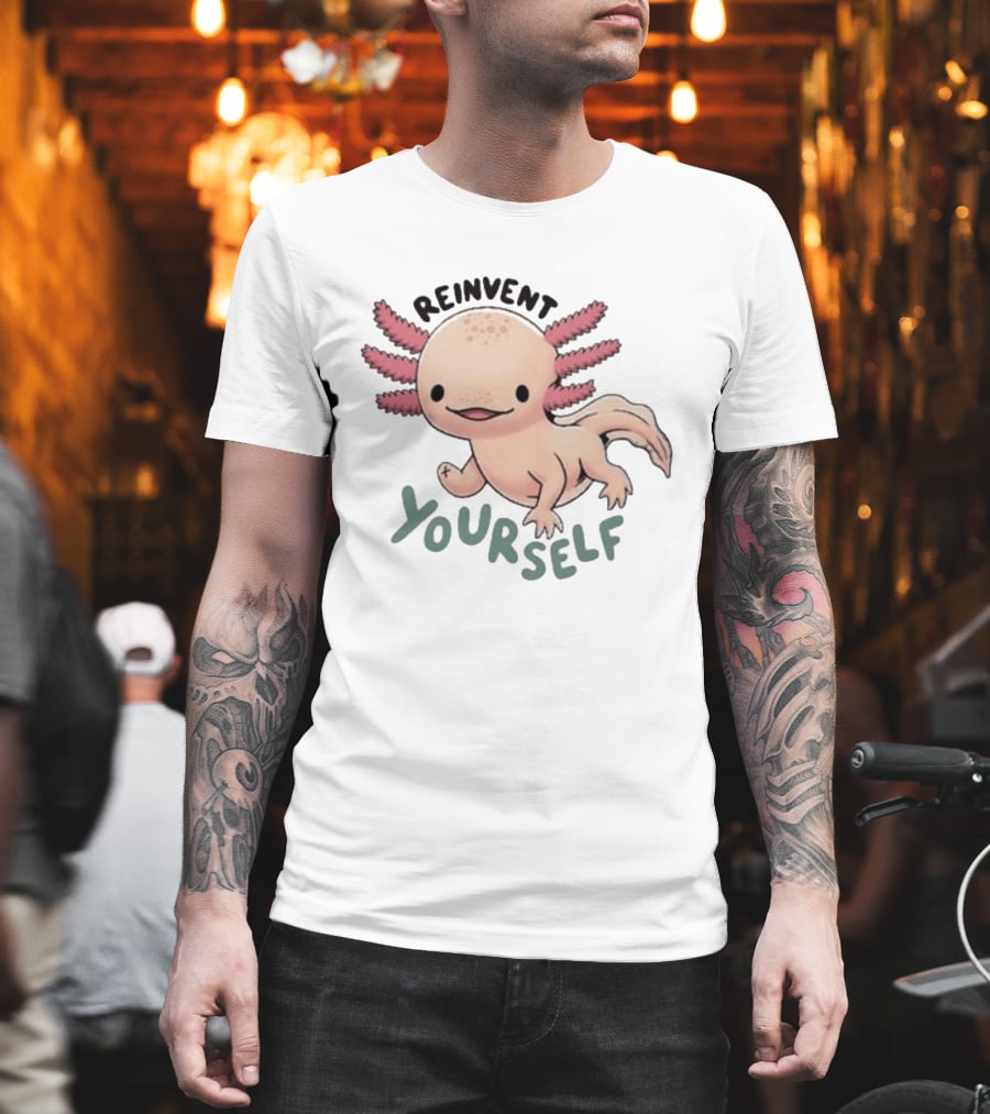 Reinvent Yourself Axolotl Cute Amphibian Motivation T-Shirt