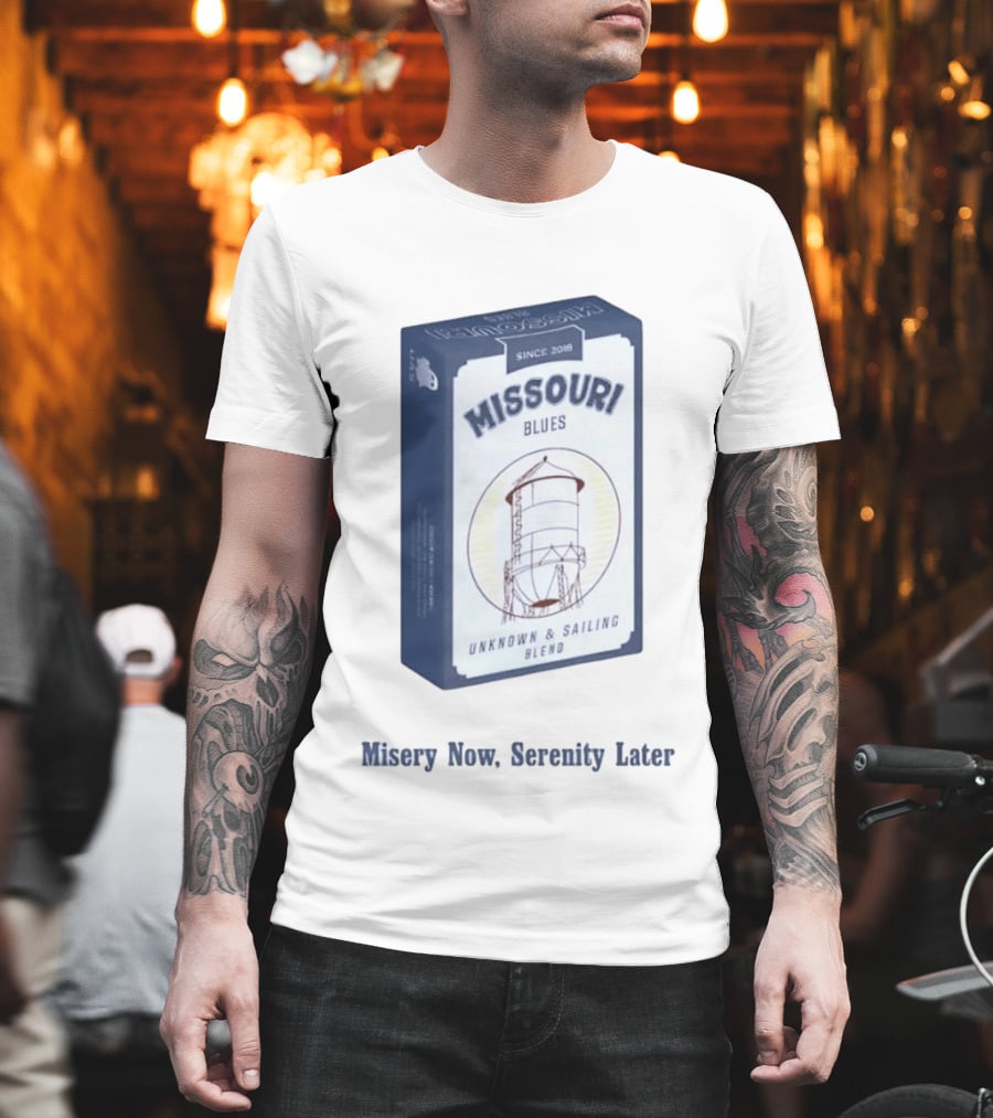Missouri Blues Since 2018 Water Tower Unknown & Sailing Blend Misery Now Serenity Later T-Shirt