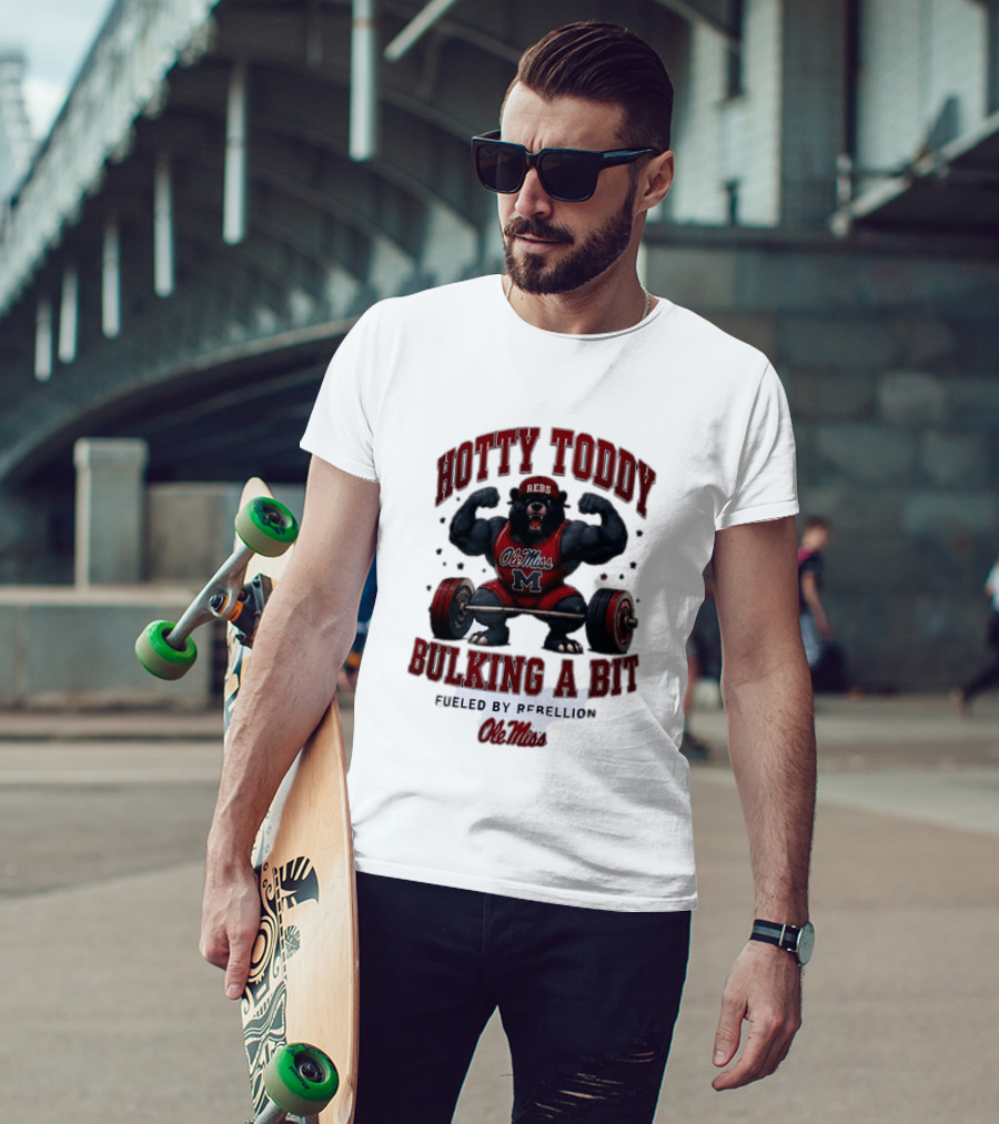 Ole Miss Rebels Hotty Toddy Bulking A Bit Fueled By Rebellion Bear Powerlifting T-Shirt