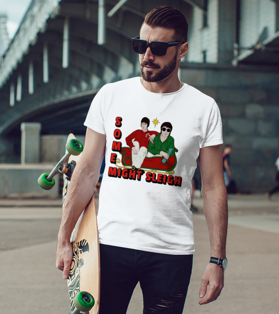 Some Might Sleigh Oasis Christmas Style Duo Sleigh Ride Relaxed Festive Humor T-Shirt