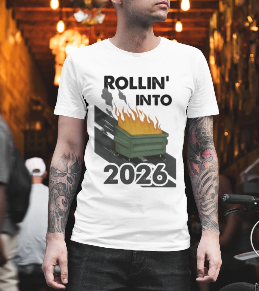 Rollin' Into 2026 Dumpster Fire T-Shirt