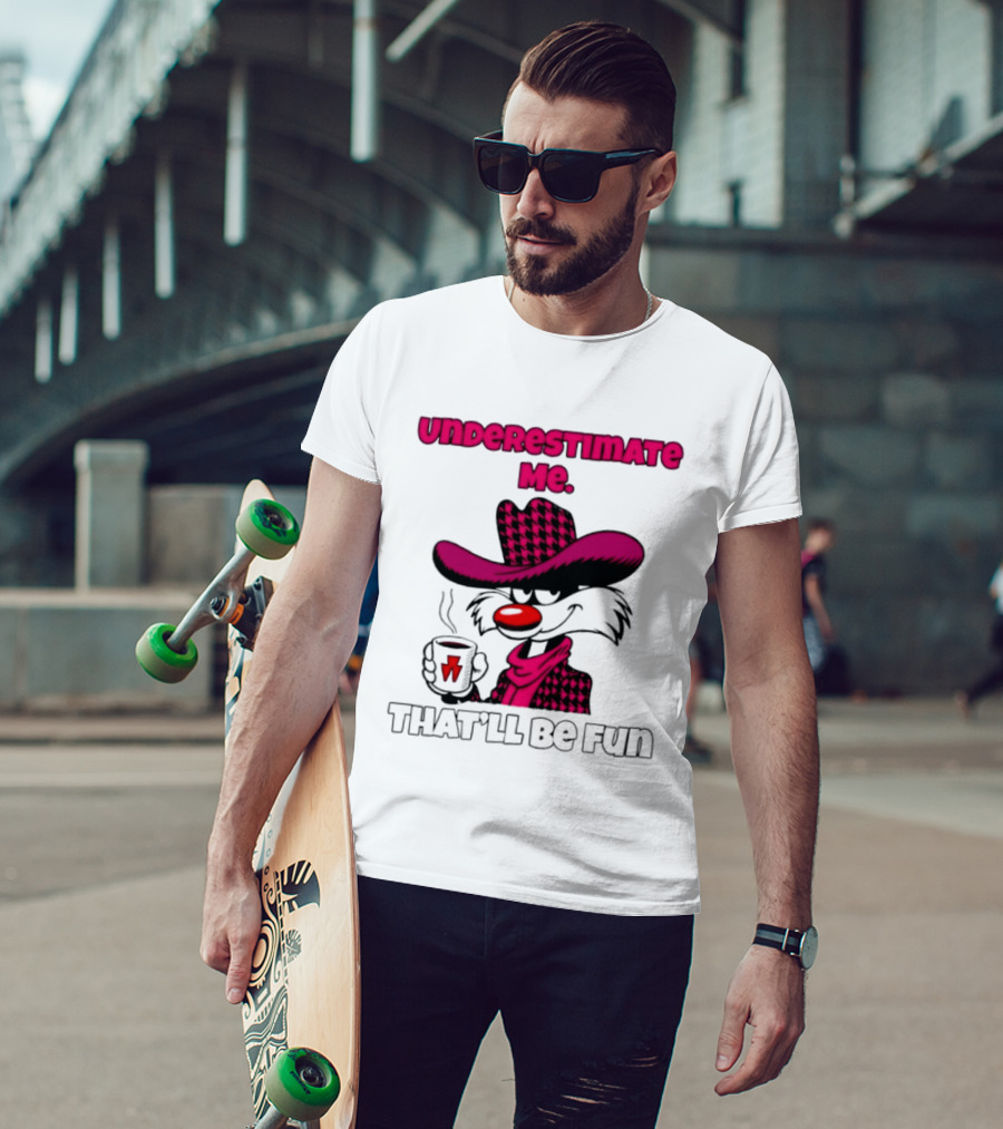 Underestimate Me Thatll Be Fun Cartoon Coffee Cowboy T-Shirt