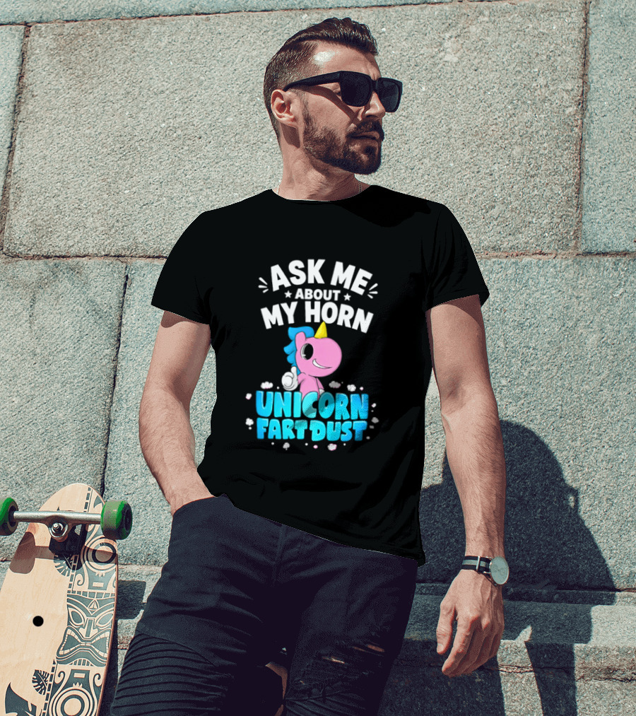 Ask Me About My Horn Unicorn Fart Dust Mythical Creature T-Shirt