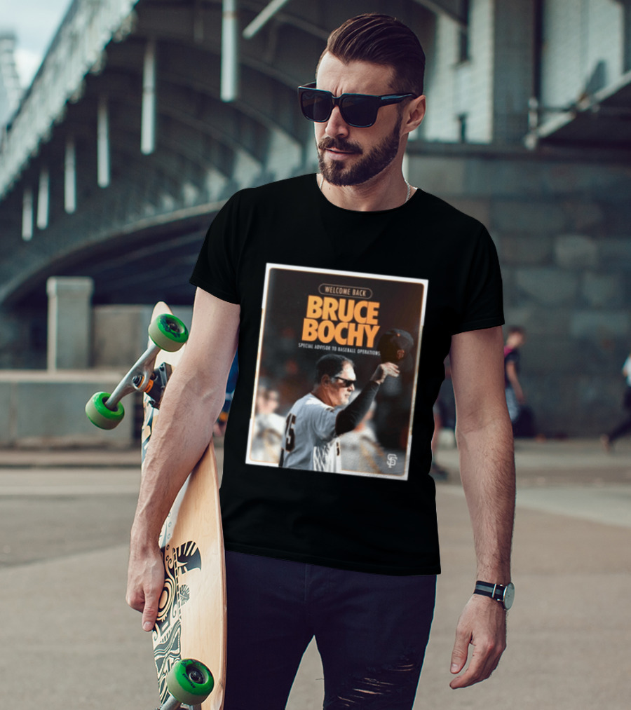 San Francisco Giants Welcome Back Bruce Bochy Special Advisor To Baseball Operations T-Shirt