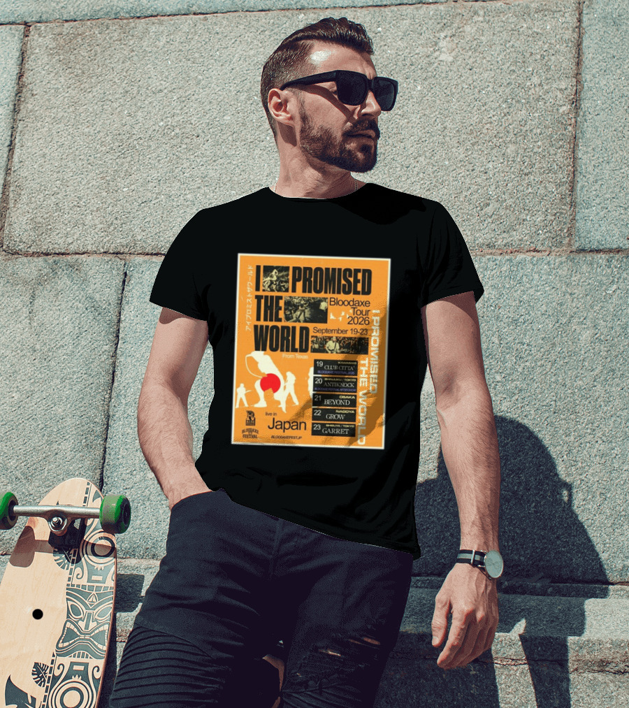 I Promised The World Bloodaxe Tour 2026 Japan September 19 23 Live In Japan Kawasaki Osaka Nagoya Tokyo Club Citta Antiknock Beyond Grow Garret T-Shirt