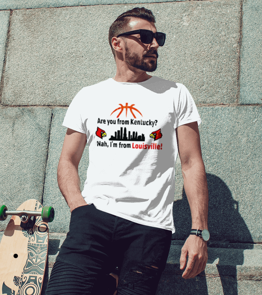Are You From Kentucky Nah I'm From Louisville Basketball Skyline Cardinals T-Shirt