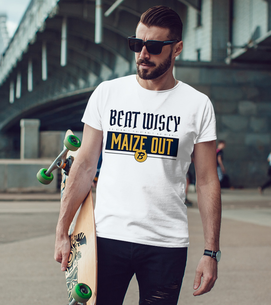 Beat Wiscy Maize Out Michigan Wolverines T-Shirt