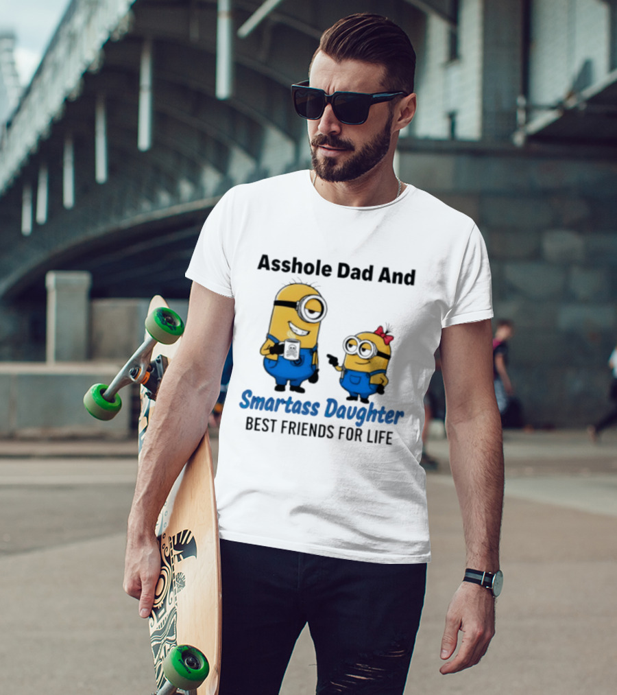 Asshole Dad And Smartass Daughter Best Friends For Life Minion T-Shirt