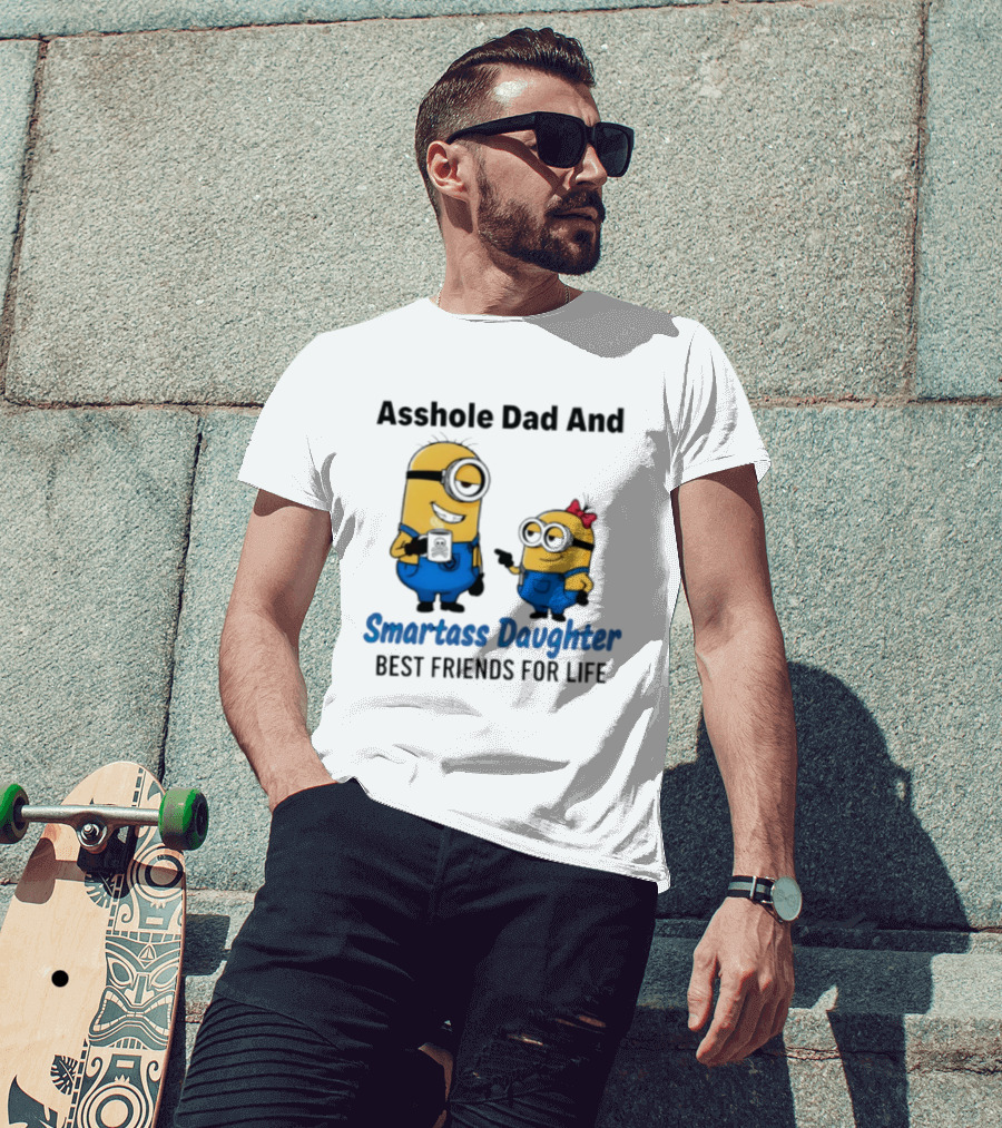 Asshole Dad And Smartass Daughter Best Friends For Life Minion T-Shirt