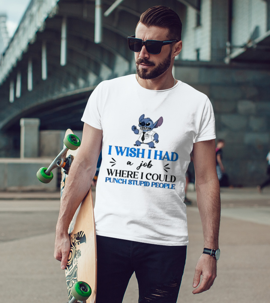 Stitch I Wish I Had A Job Where I Could Punch Stupid People T-Shirt