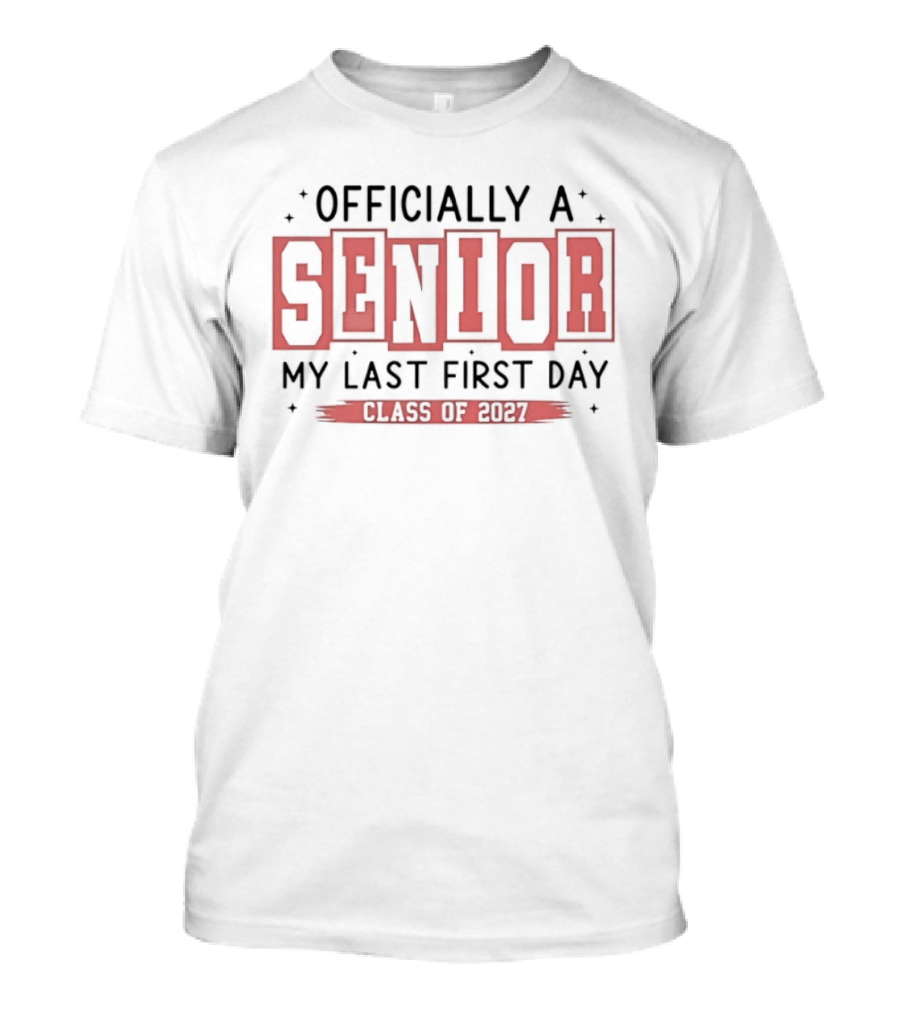 Officially A Senior My Last First Day Class Of 2027 T-Shirt