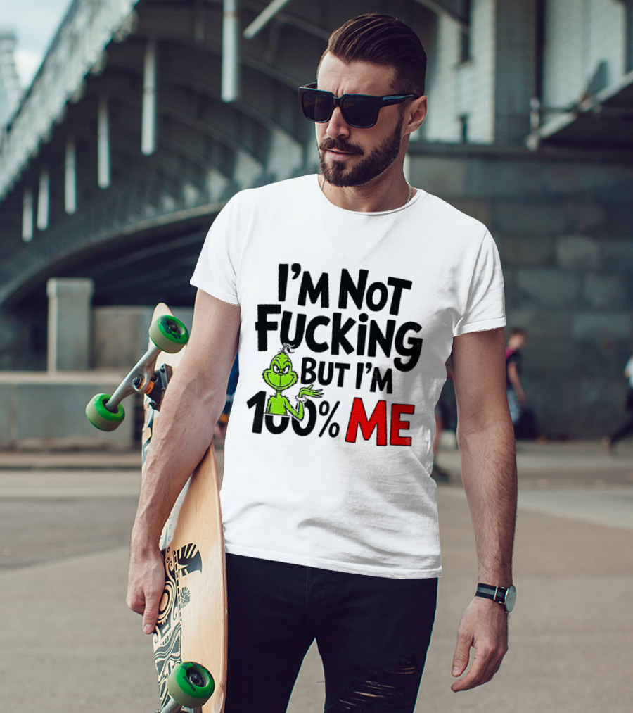 Gjedarxv Grinch I'm Not Fucking But I'm 100% Me Merry Christmas T-Shirt