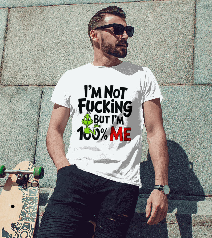 Gjedarxv Grinch I'm Not Fucking But I'm 100% Me Merry Christmas T-Shirt