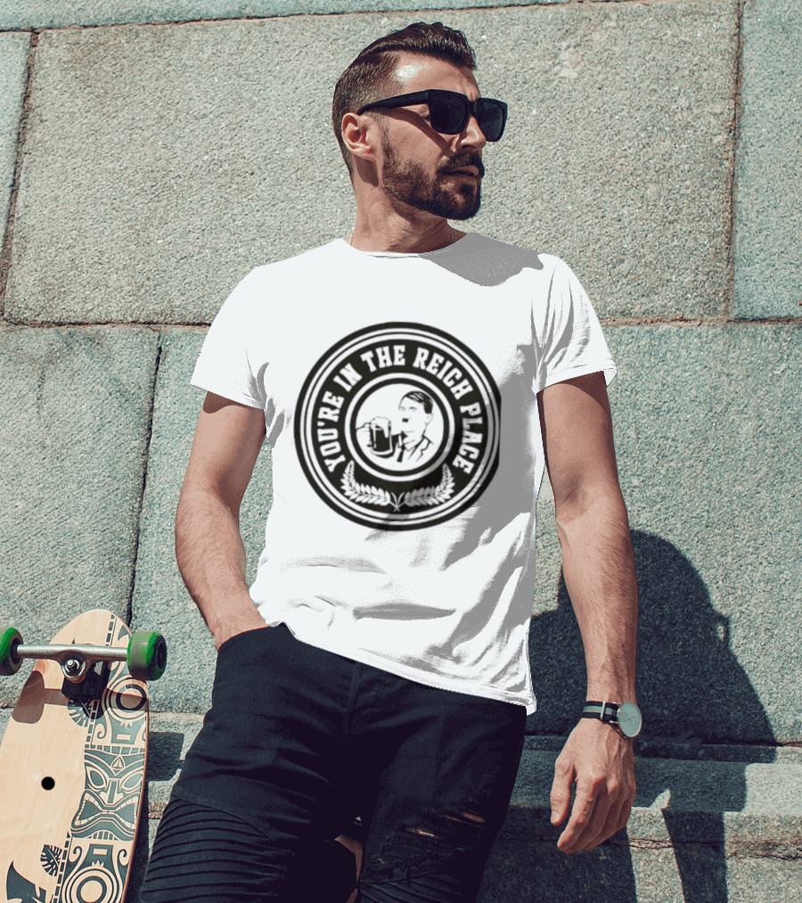 You're In The Reich Place Hitler Holding Beer T-Shirt