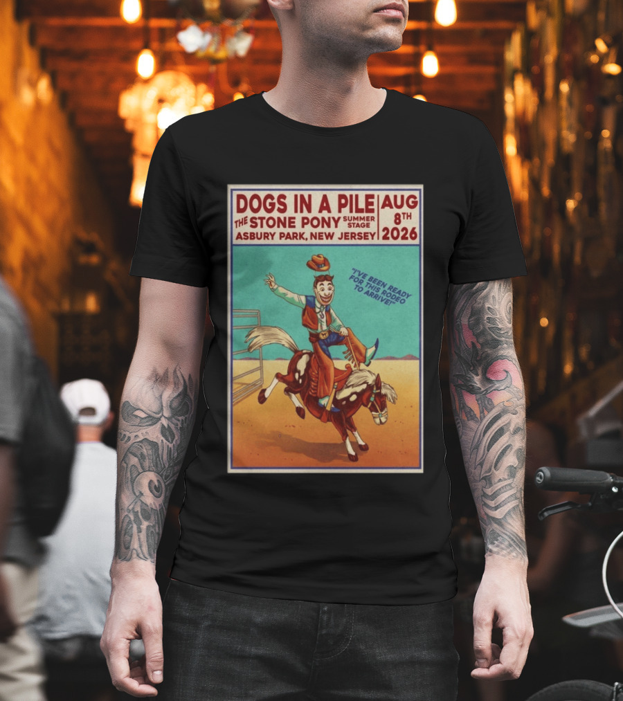 Dogs In A Pile The Stone Pony Summer Stage Asbury Park NJ August 8 2026 Rodeo Arrival T-Shirt