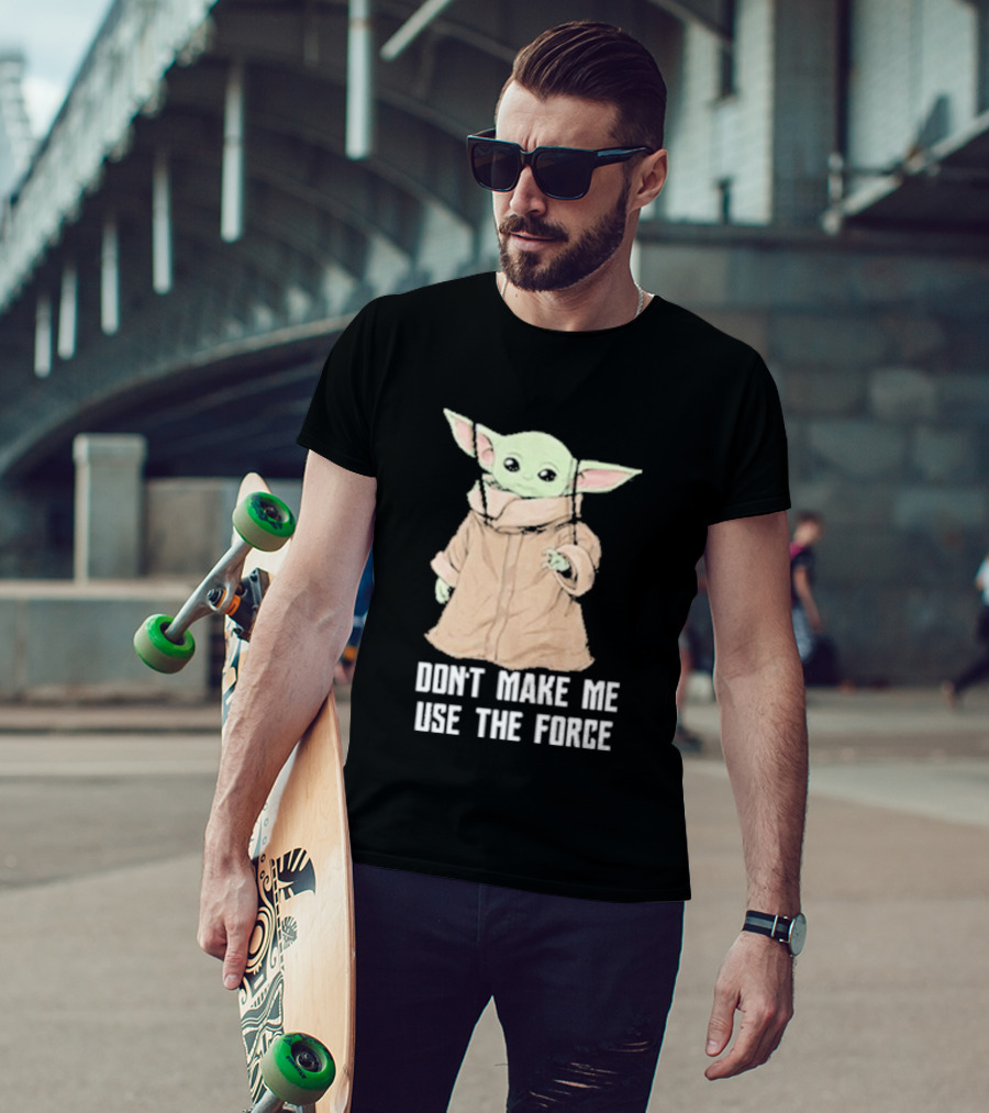 Baby Yoda The Mandalorian The Child Don't Make Me Use The Force T-Shirt