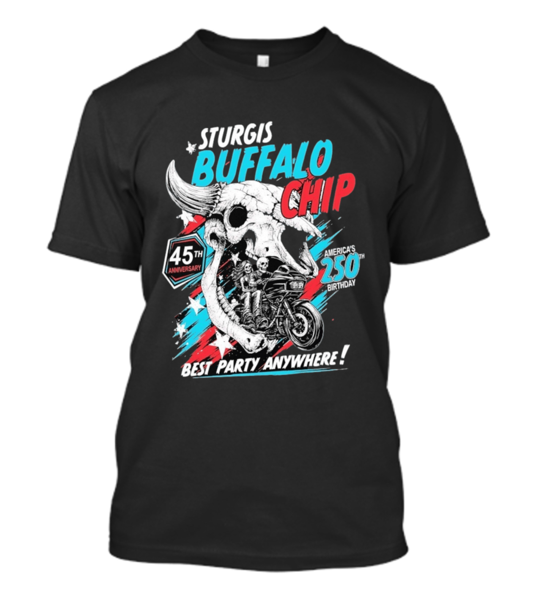 Sturgis Buffalo Chip 45th Anniversary Best Party Anywhere America's 250th Birthday T-Shirt