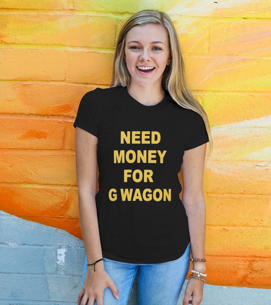 Need Money For G Wagon Urban Humor Style Yellow T-Shirt