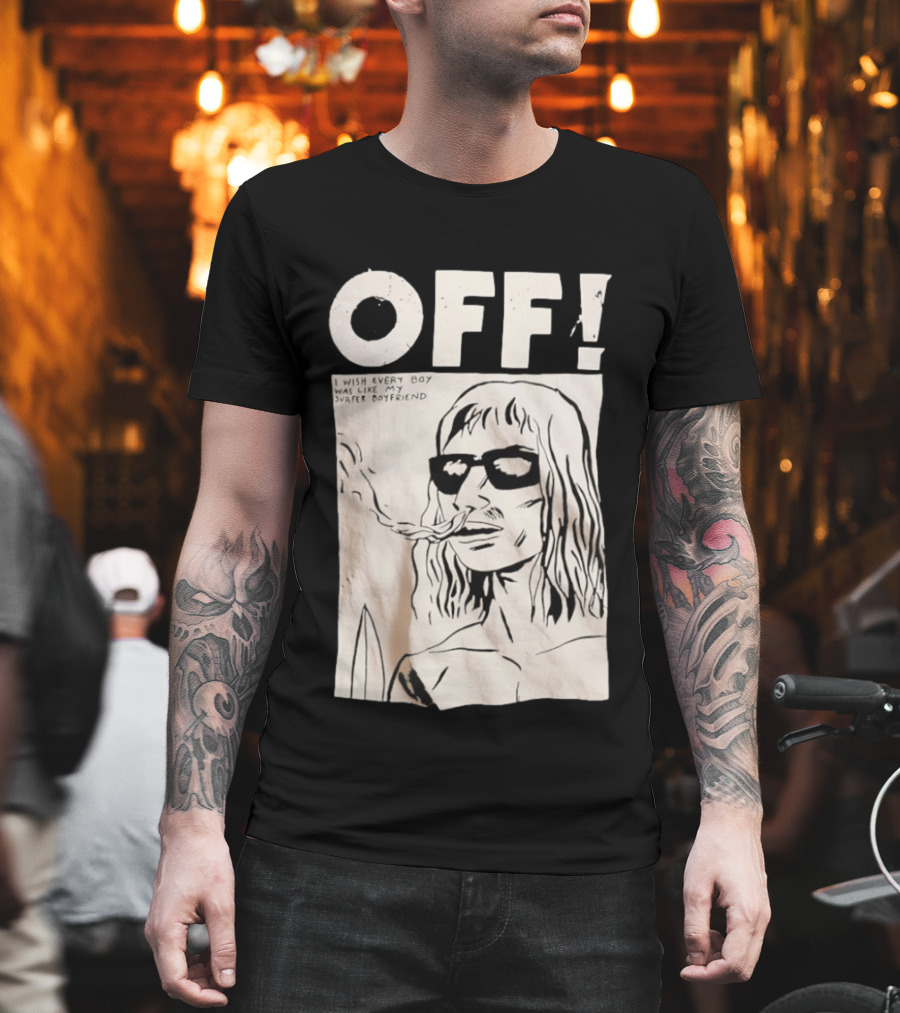 OFF Wasted Years I Wish Every Boy Was Like My Surfer Boyfriend T-Shirt