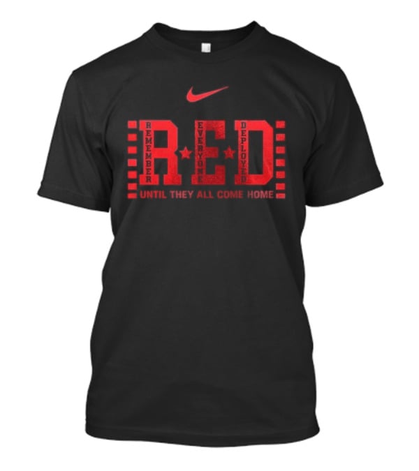 Nike Remember Everyone Deployed RED Friday Until They All Come Home T-Shirt